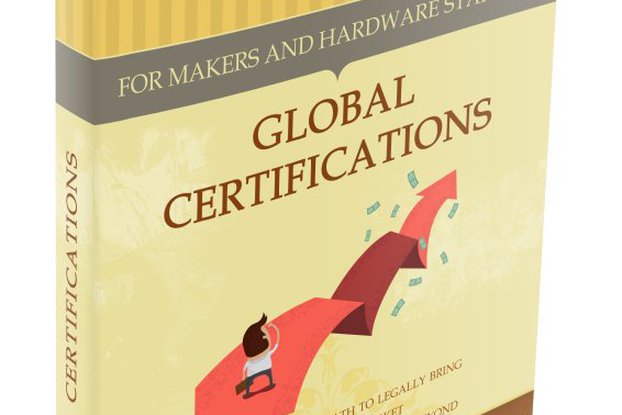 Global Certifications for Makers and Hardware Startups eBook