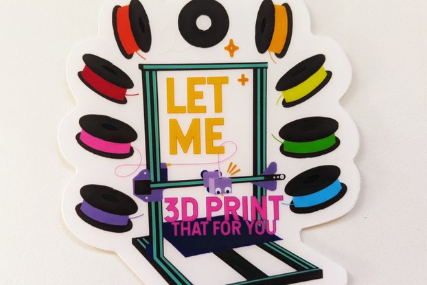 Let Me 3D Print That For You Sticker Clear Vinyl